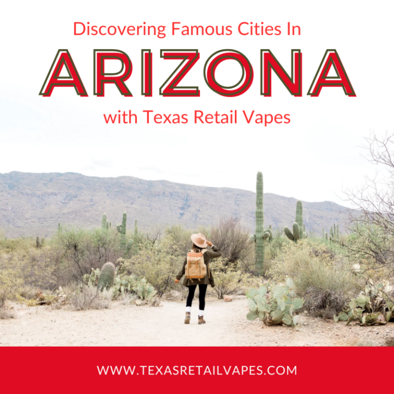 Discovering Famous Cities in Arizona with Texas Retail Vapes