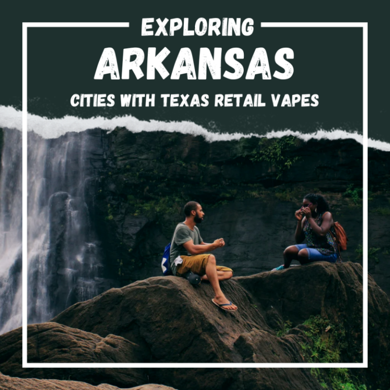 Exploring Arkansas’ Cities with Texas Retail Vapes